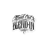 Stand Out & Blend In Sticker